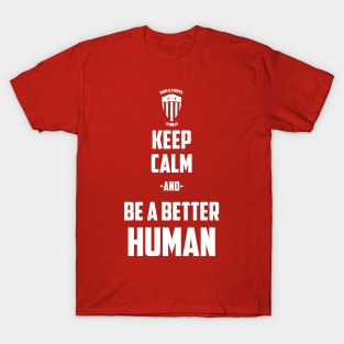 BSF - Keep Calm & Be a Better Human T-Shirt